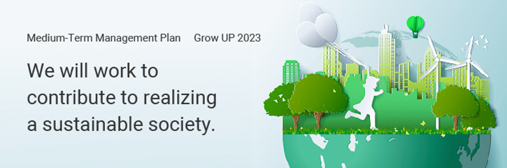 We will work to contribute to realizing a sustainable society.